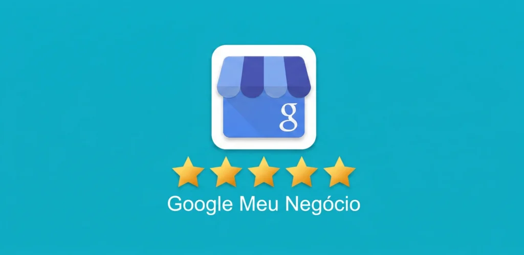 Avaliação no Google Meu Negócio: Como Conseguir 5 Estrelas e Responder Críticas Negativas